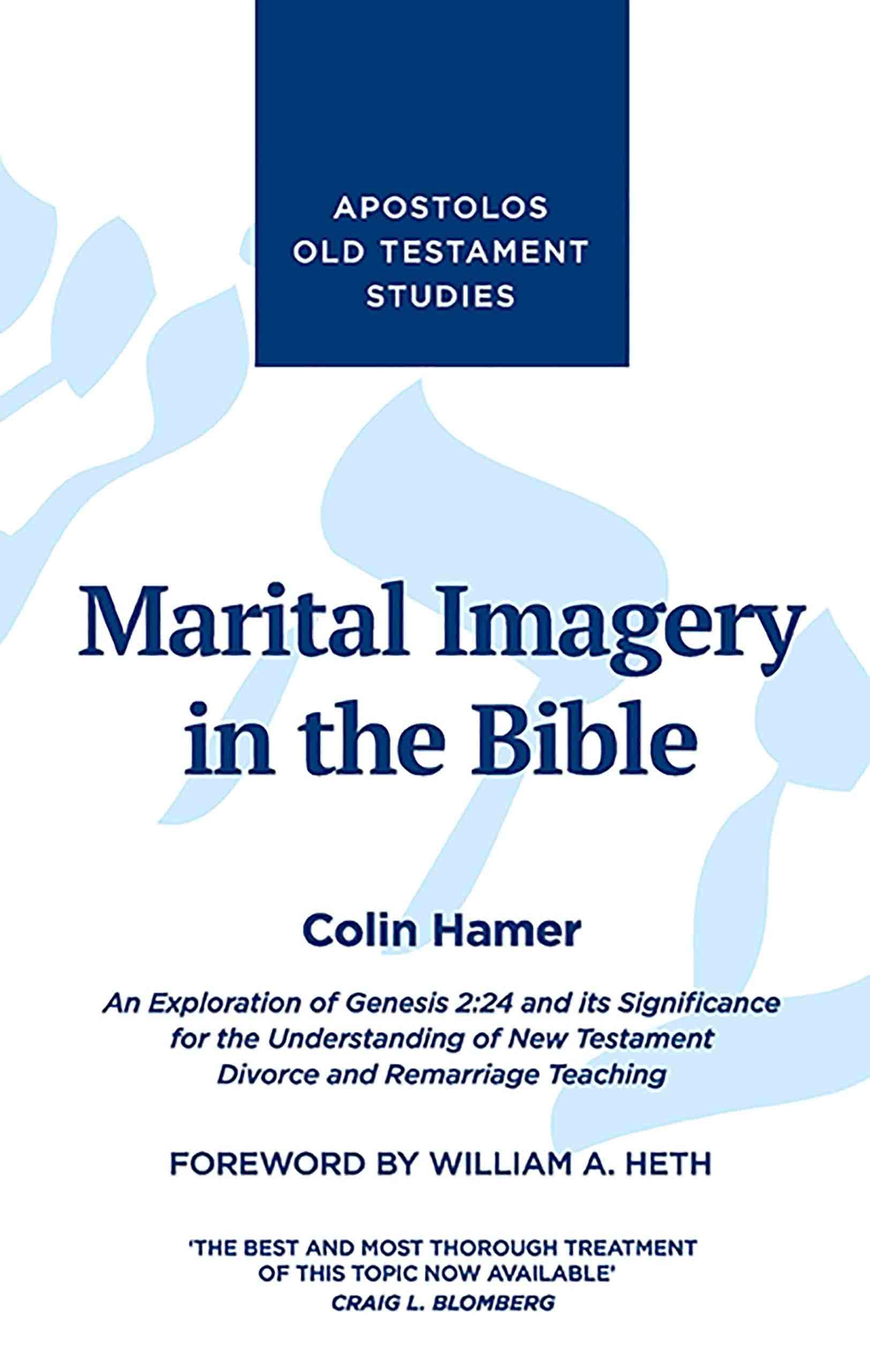 Marital Imagery in the Bible: An Exploration of Genesis 2:24 and its Significance for the Understanding of New Testament Divorce and Remarriage Teaching