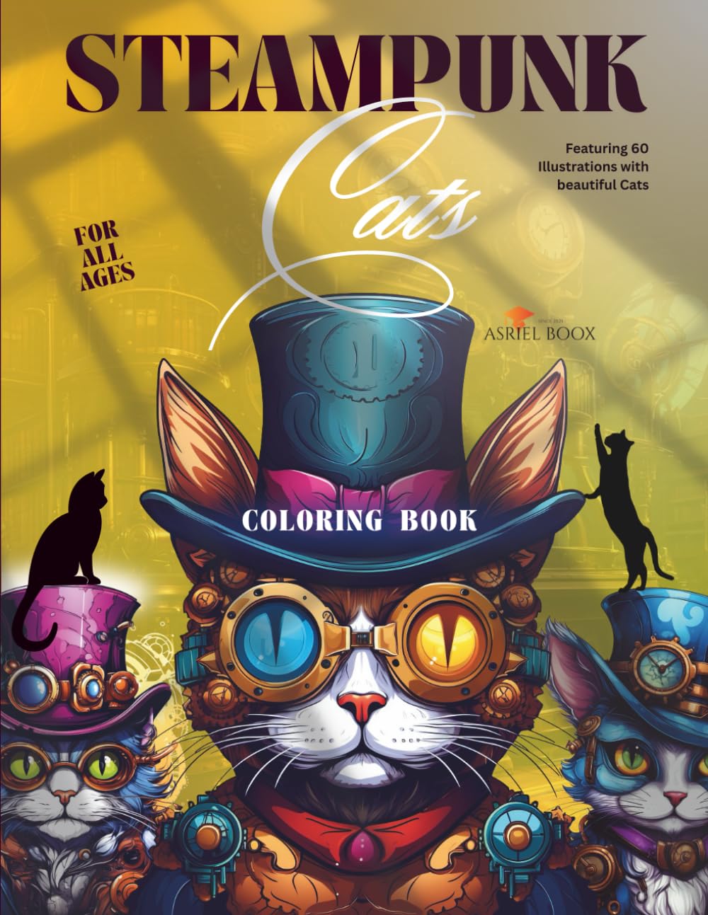 Steampunk Cats Coloring Book: 8.5x11in | Single-Sided Pages | Featuring 60 Illustrations With Beautiful Cats | For All Ages (Steampunk Coloring Books For All Ages)