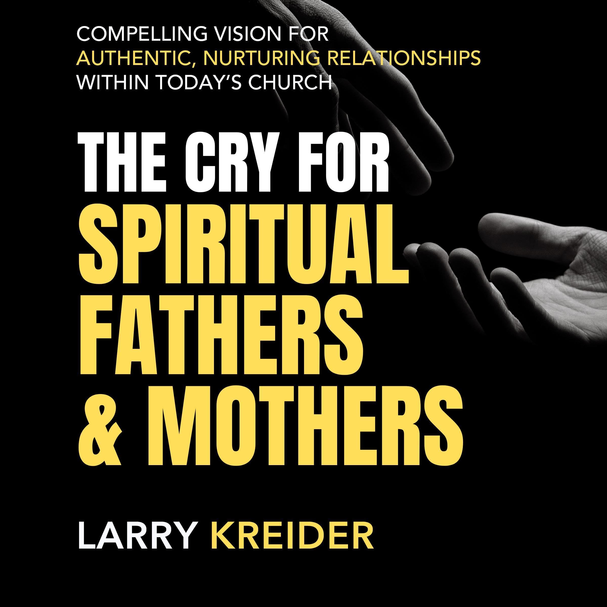 The Cry for Spiritual Fathers and Mothers