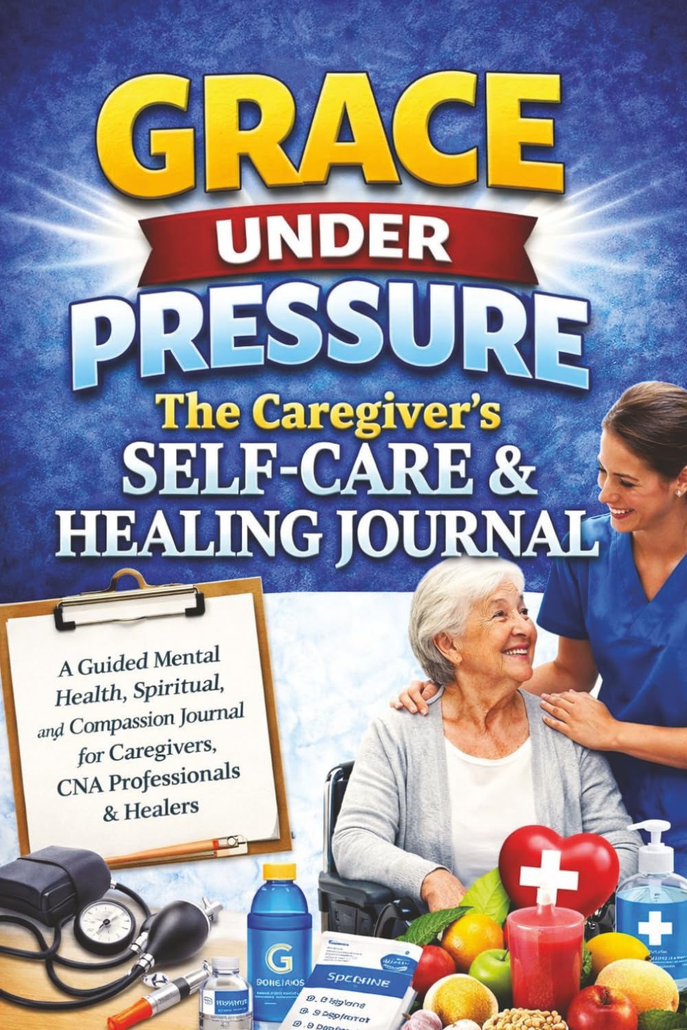 Grace Under Pressure: Self-Care & Healing Word Search Journal Relaxing Brain Games & Reflection Prompts for Caregivers & Healthcare Professionals