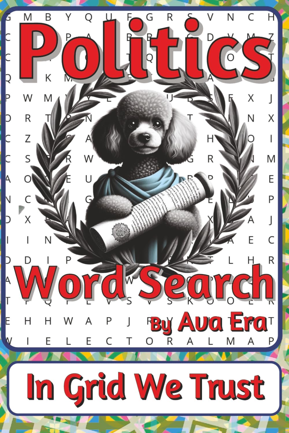 Politics Word Search Puzzle Book: Word Searches about Power, Governance, Society, and Public Life | 6 x 9 inches, 116 pages | 50+ Puzzles | A ... Sharky Presents: Zeitgeist Series by Ava Era)