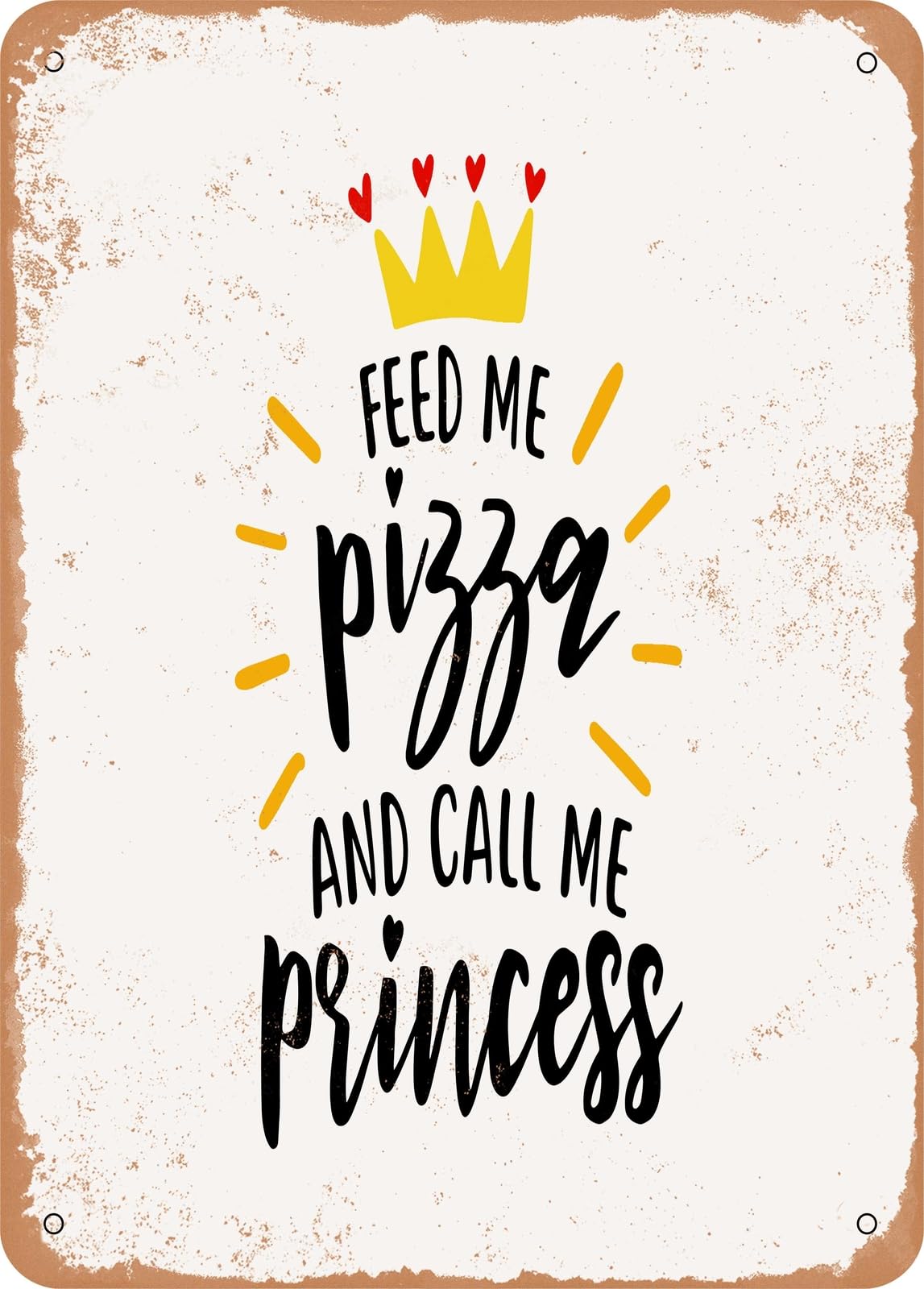 Metal Sign - Feed Me Pizza and Call Me Princess - Vintage Rusty Look home decor