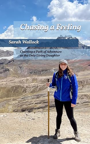 Chasing a Feeling: Charting a Path of Adventure as the Only Living Daughter
