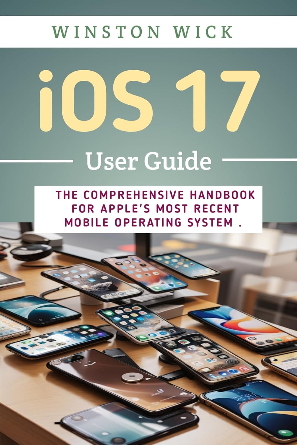 Amazon.com: iOS 17 User Guide: The Comprehensive Handbook for Apple's ...