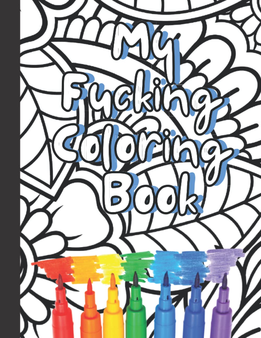 My Fucking Coloring Book: Adult Funny Swear Word Book for Stress Relief