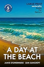 A Day at the Beach: Positive, easy-to-follow story for seniors, people living with dementia, Alzheimer’s or memory issues - includes additional short ... and coloring pages (Fiction for Seniors)