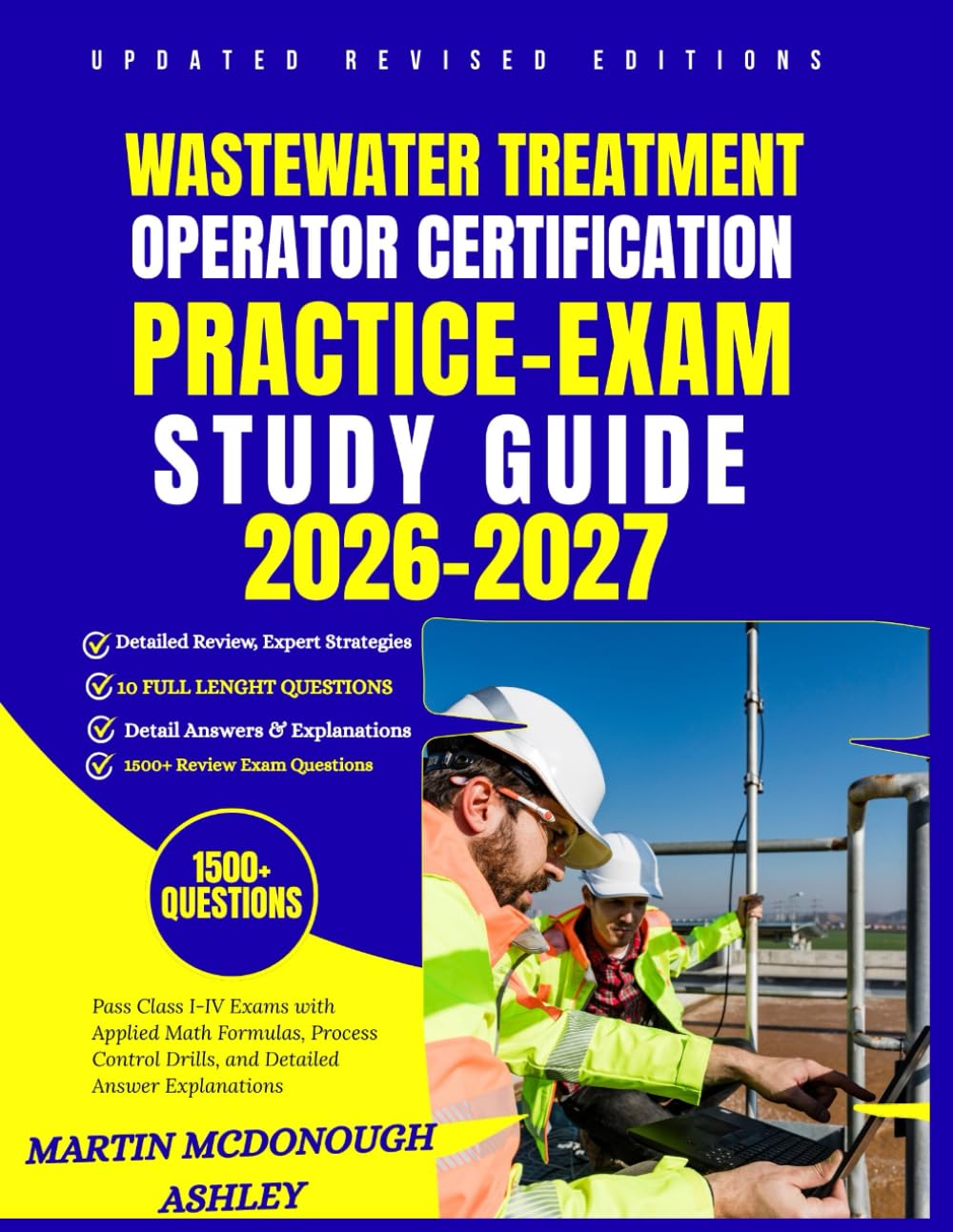 Wastewater Treatment Operator Certification Practice Exams Study Guide 2026–2027: Pass Class I-IV Exams with Applied Math Formulas, Process Control Drills, and Detailed Answer Explanations