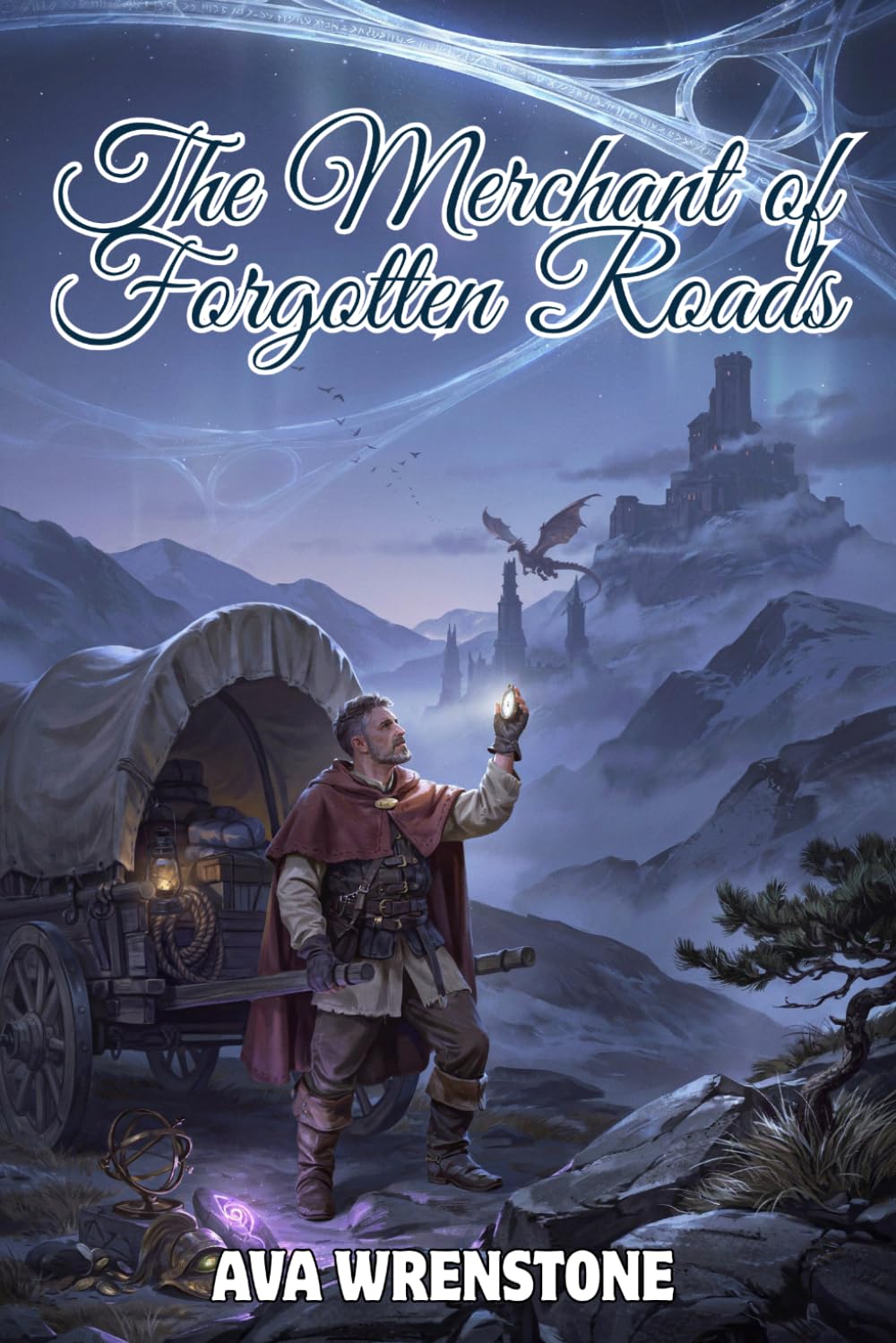 The Merchant of Forgotten Roads: A Fantasy Adventure of Lost Artifacts, Ancient Gods, Dragons, and Destiny