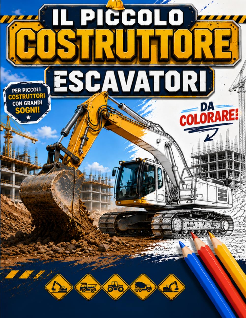 Escavatori da colorare: + 4 ANNI (IL PICCOLO COSTRUTTORE)