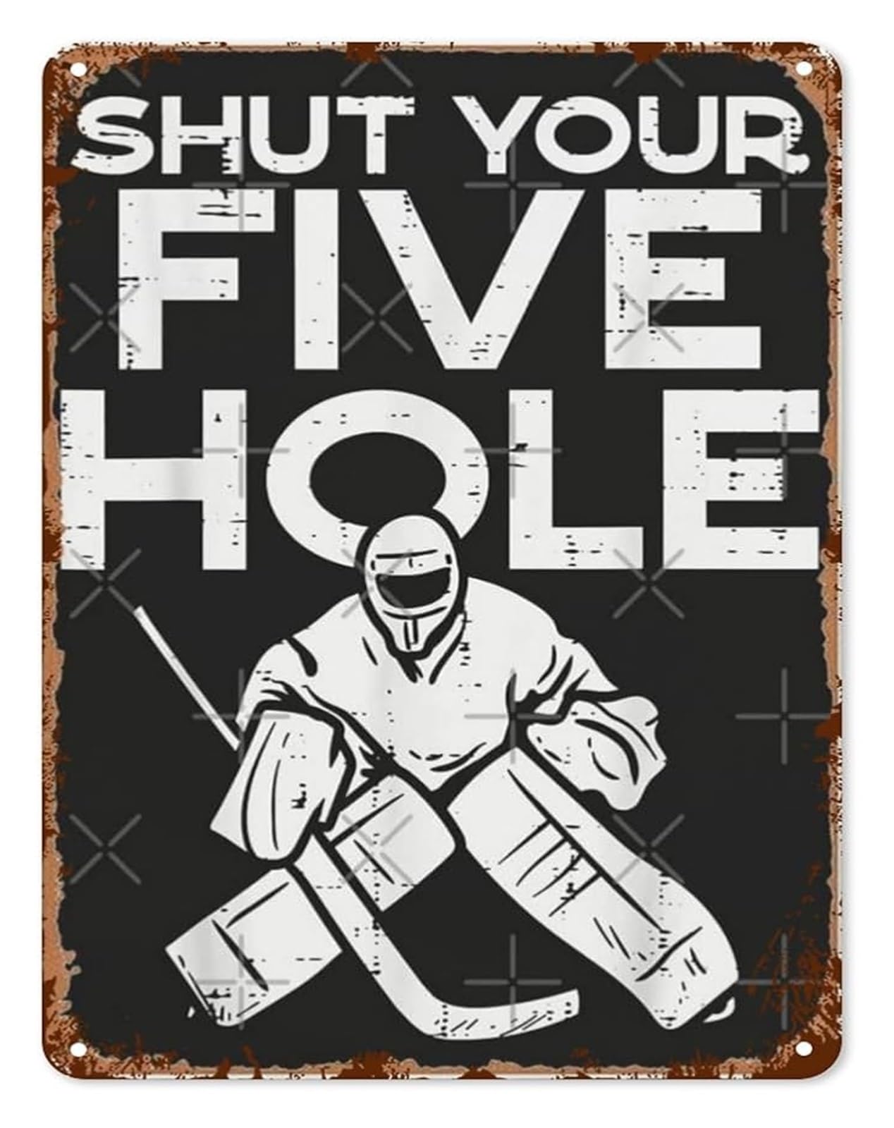 PKNVKZIDK Classic Metal Signboard Shut Your Five Hole Goalie Humor for Hockey Mom Dad Coach Team Captain Birthday Gift 8 X 12 in