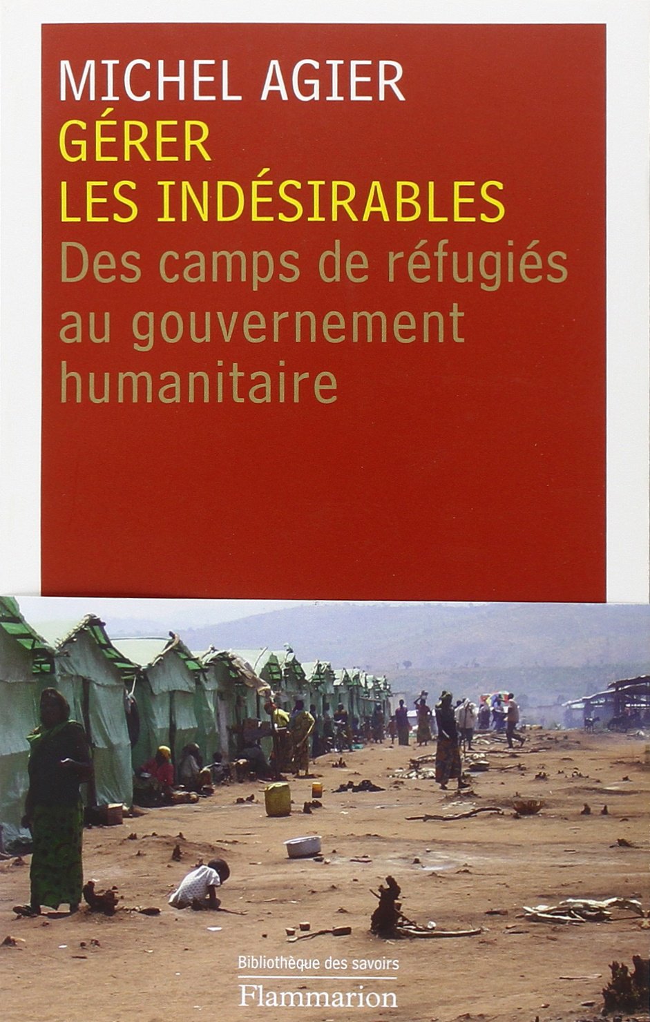 Gérer les indésirables: Des camps de réfugiés au gouvernement humanitaire