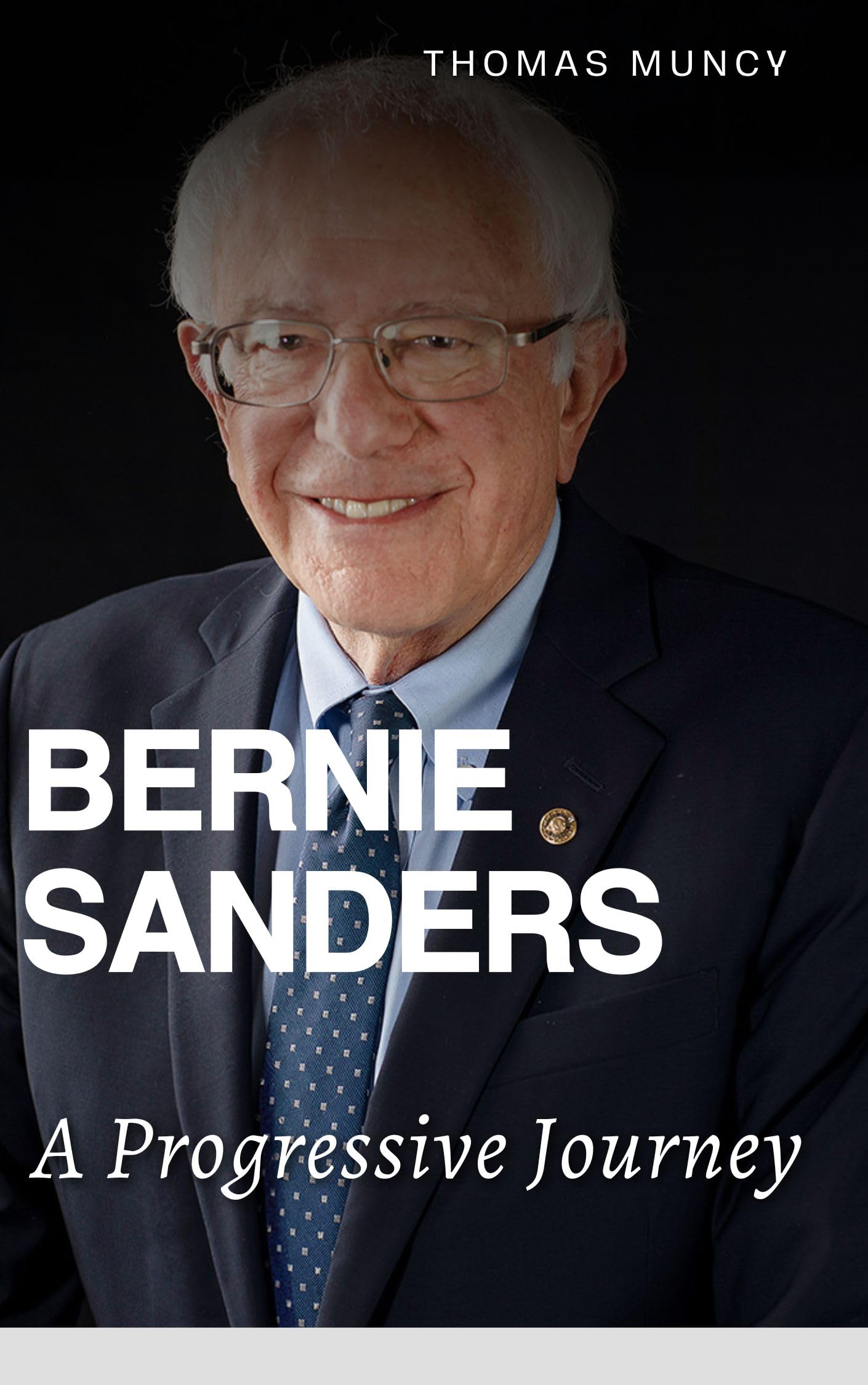 BERNIE SANDERS : A Progressive Journey