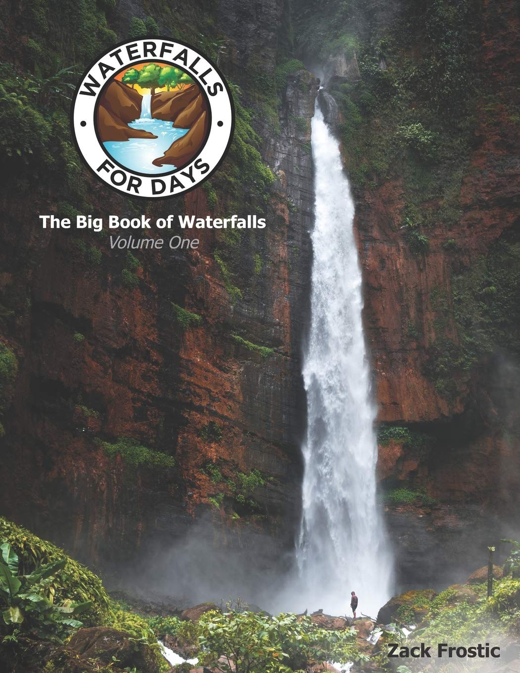 Waterfalls For Days: The Big Book of Waterfalls: Volume One