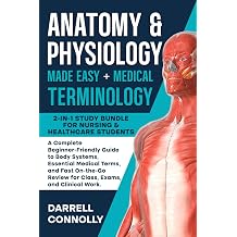 Anatomy & Physiology Made Easy + Medical Terminology 2-in-1 Study Bundle for Nursing & Healthcare Students A Complete Beginner-Friendly Guide to Body Systems, Essential Medical Terms, and Fast On-the