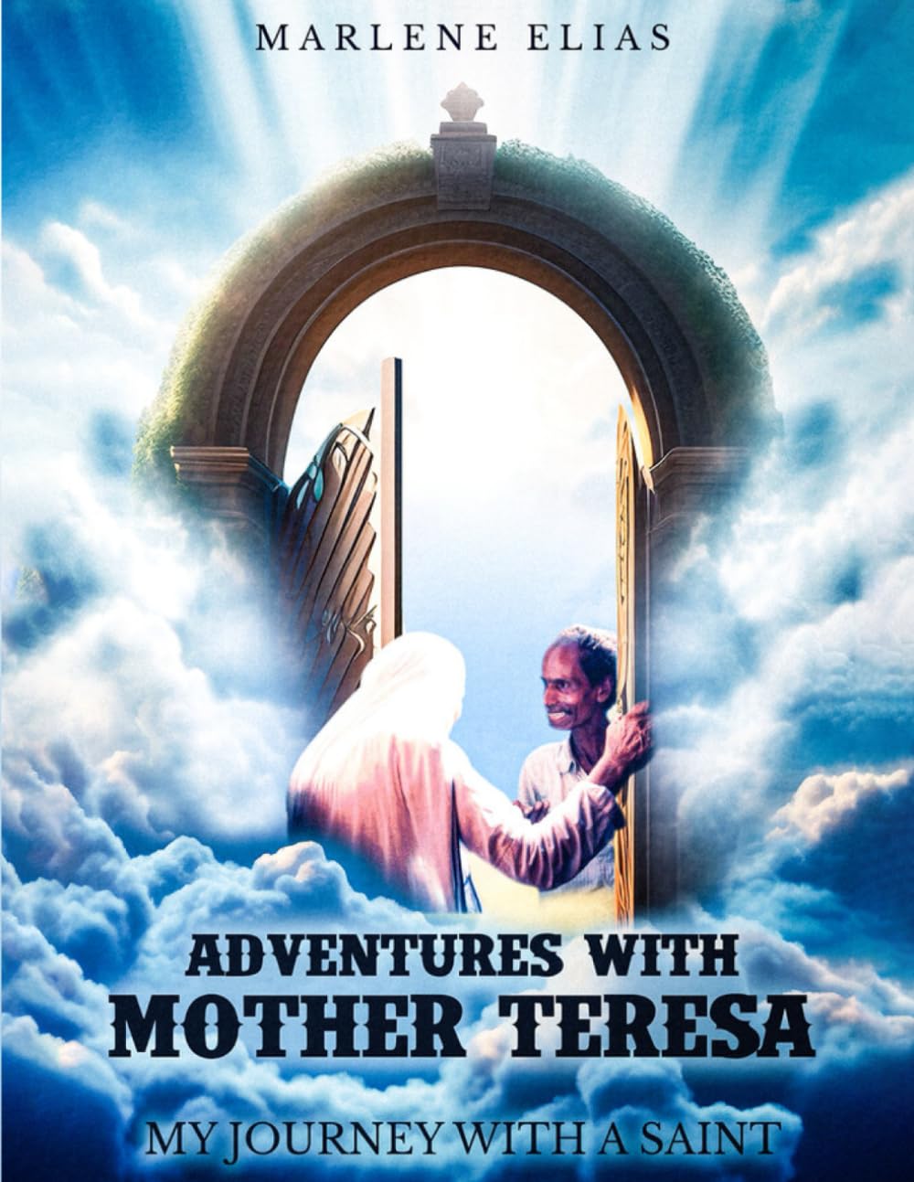 Adventures With Mother Teresa: My Journey With a Saint