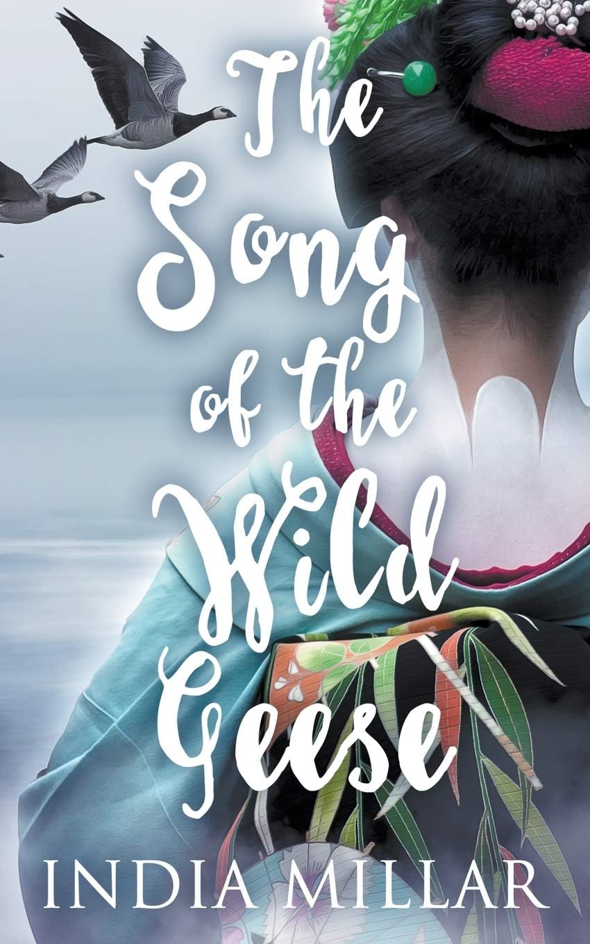 The Song of the Wild Geese: A Historical Romance Novel: 1 (The Geisha Who Ran Away)