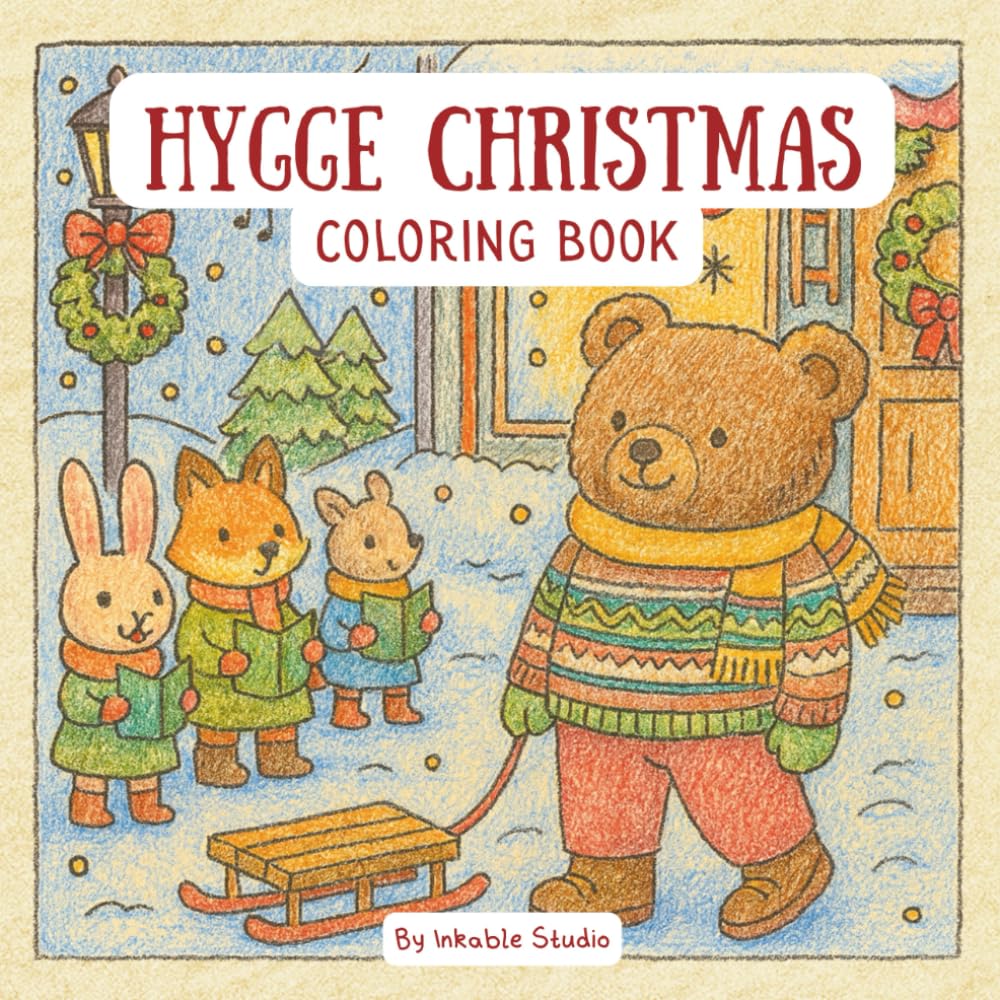 Hygge Christmas Coloring Book: Cute and Comfy Christmas Coloring Book Featuring An Adorable Teddy Bear in Cozy Winter Scenes