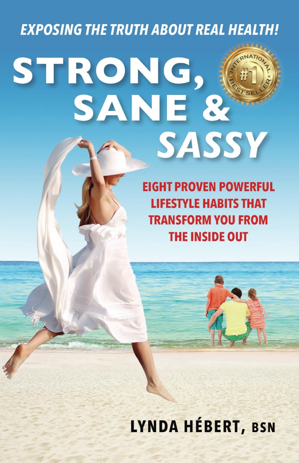 Strong, Sane & Sassy: Eight Proven Powerful Lifestyle Habits That Transform You From The Inside Out