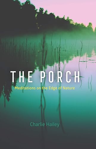 The Porch Meditations on the Edge of Nature