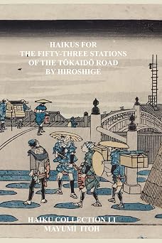 Haikus for The Fifty-three Stations of the T kaid  Road by Hiroshige