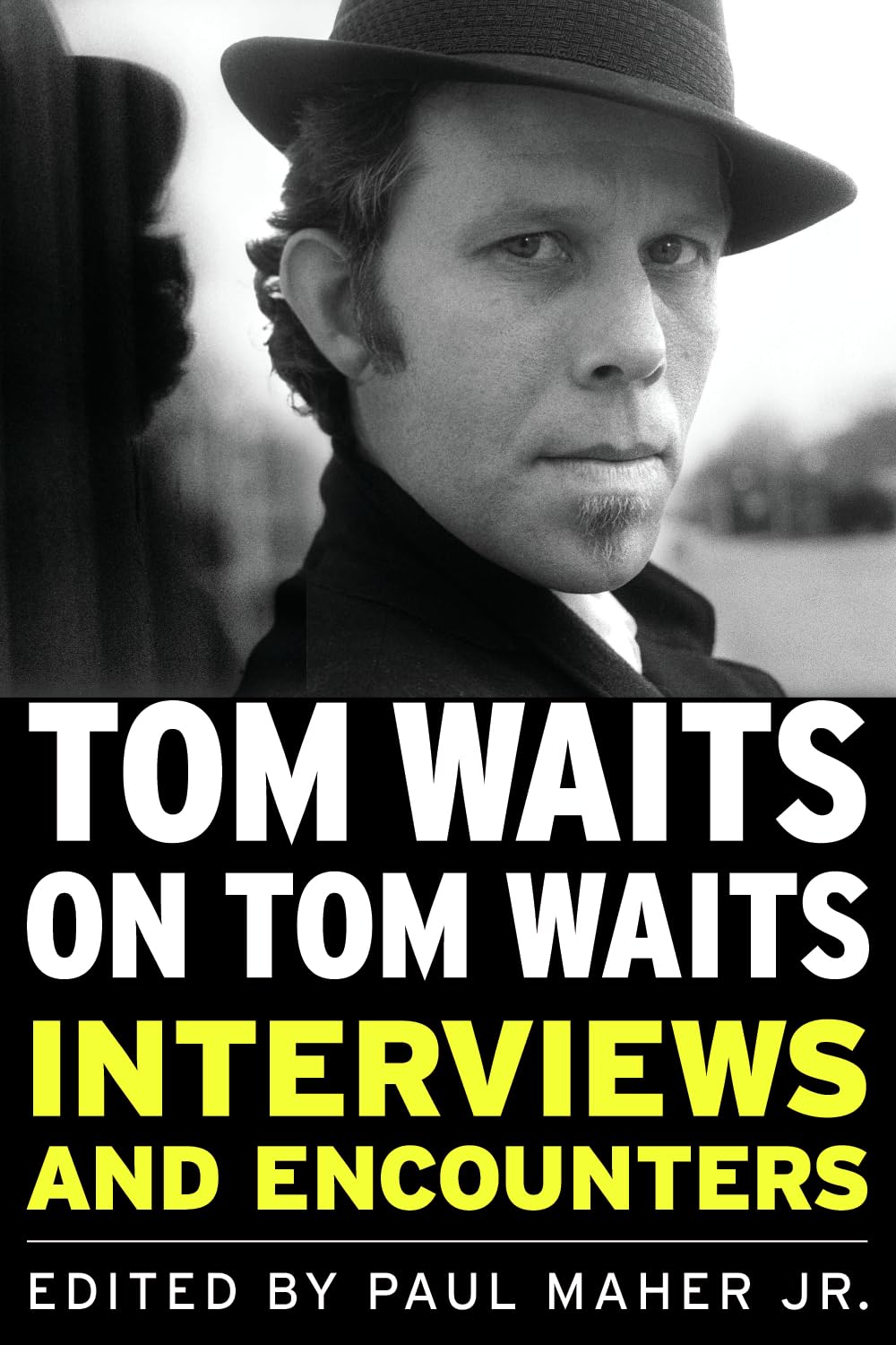Tom Waits on Tom Waits: Interviews and Encounters (Musicians in Their Own Words)