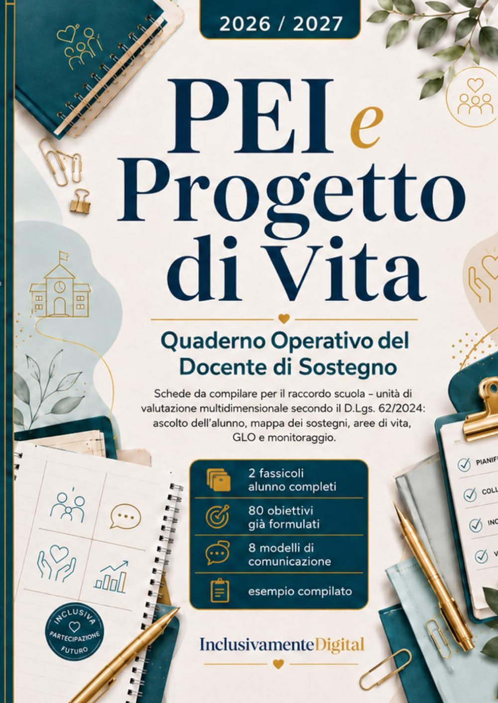 PEI e Progetto di Vita 2026/2027: Quaderno operativo del docente di sostegno. Schede da compilare per GLO, UVM e inclusione scolastica: 2 fascicoli alunno, 80 obiettivi già formulati