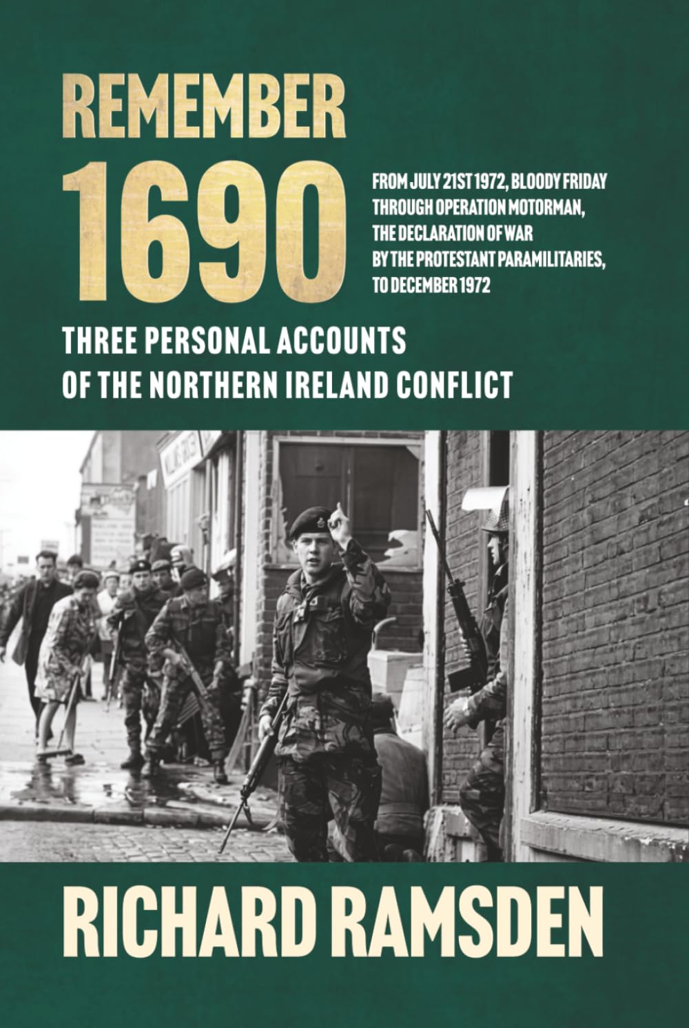 REMEMBER 1690: THREE PERSONAL ACCOUNTS OF THE NORTHERN IRELAND TROUBLES