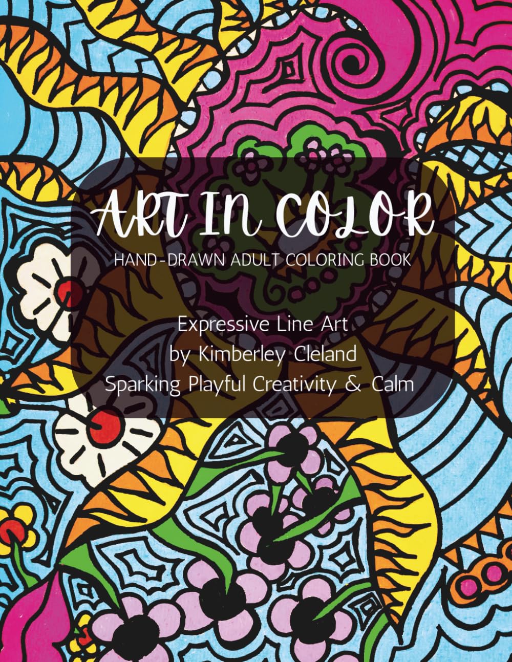 Art In Color Hand-Drawn Adult Coloring Book: Expressive Line Art to Spark Playful Creativity & Calm