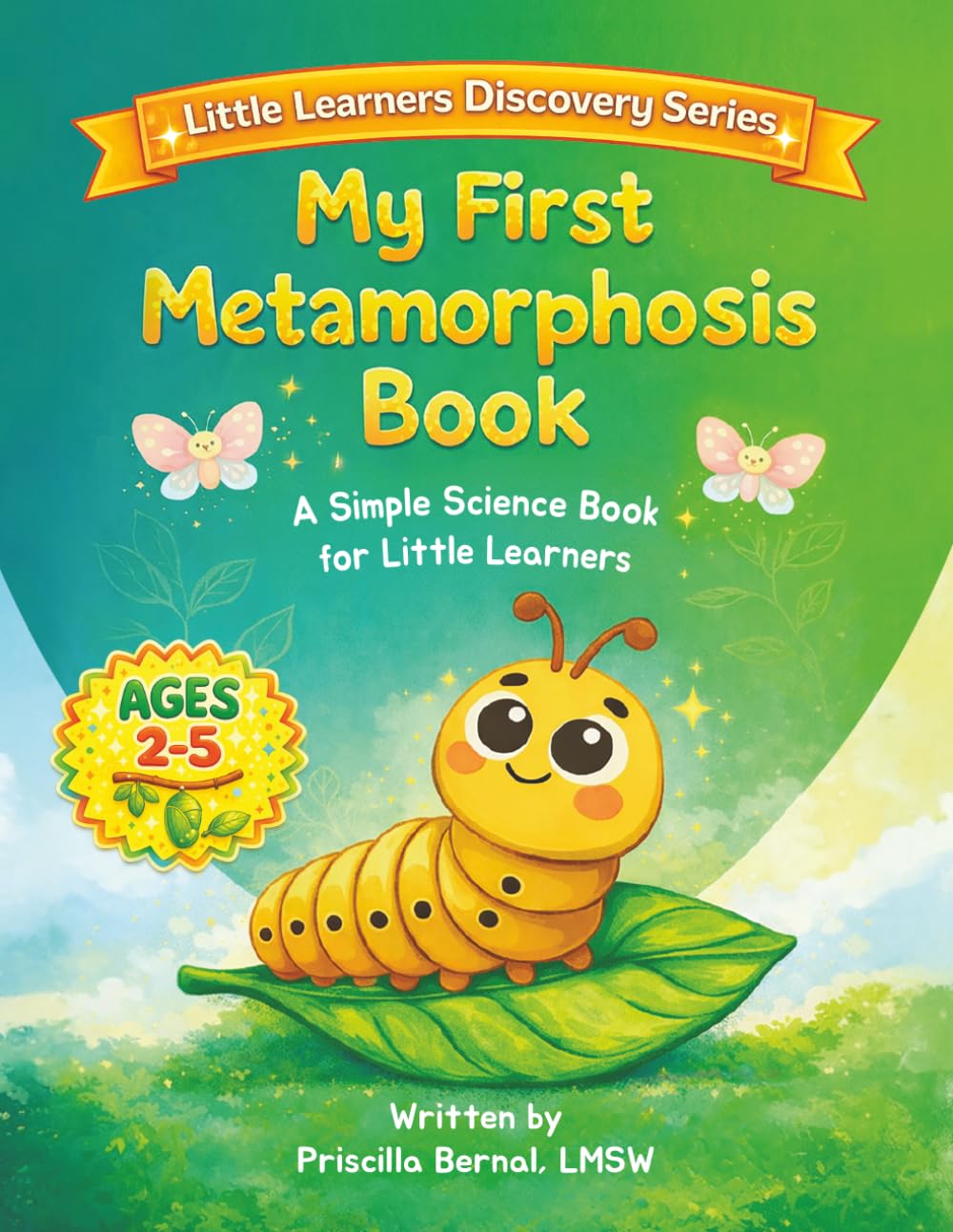 My First Metamorphosis Book: A Simple Science Book for Little Learners
