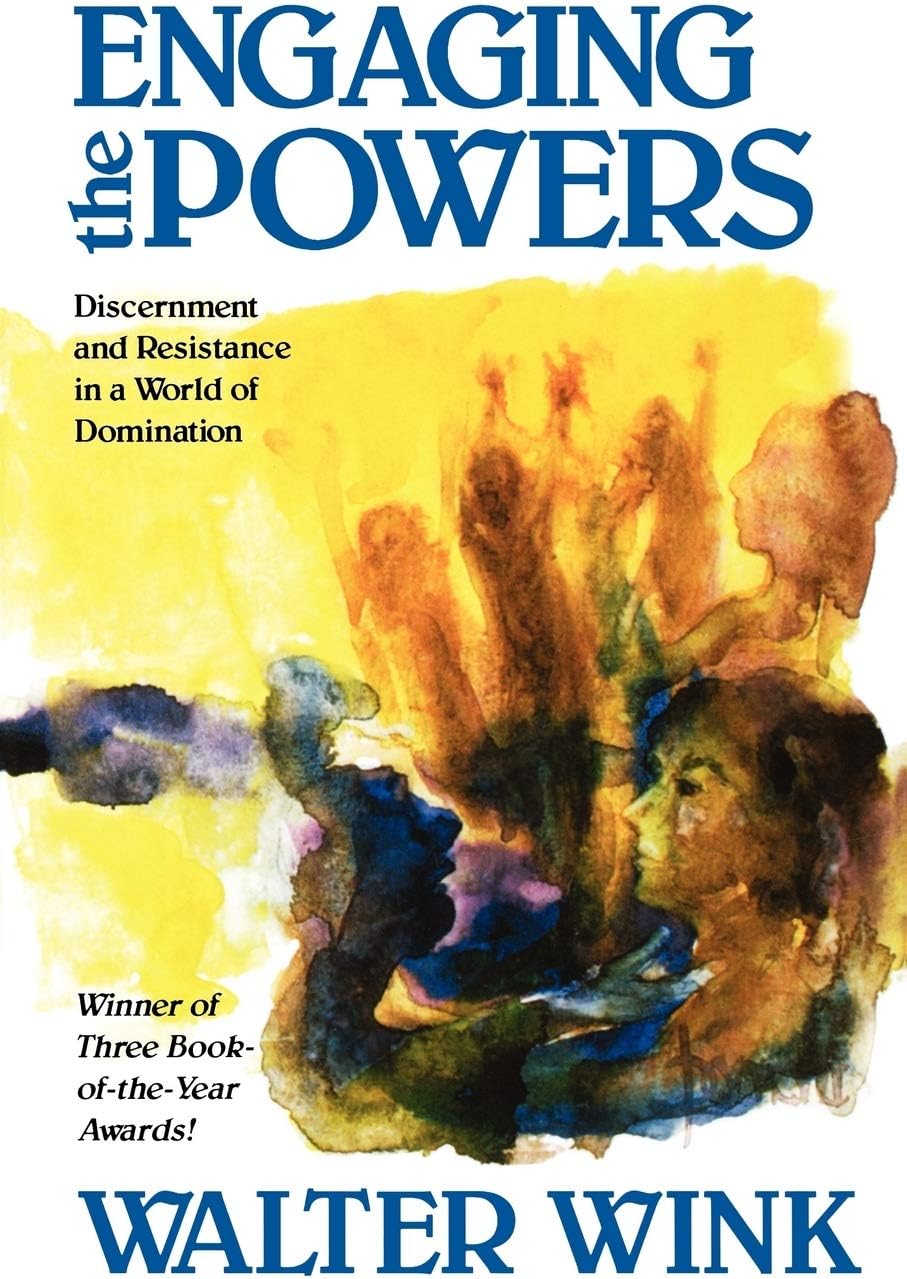 Engaging the Powers: Discernment and Resistance in a World of Domination: 0003 (The Powers, Vol 3)