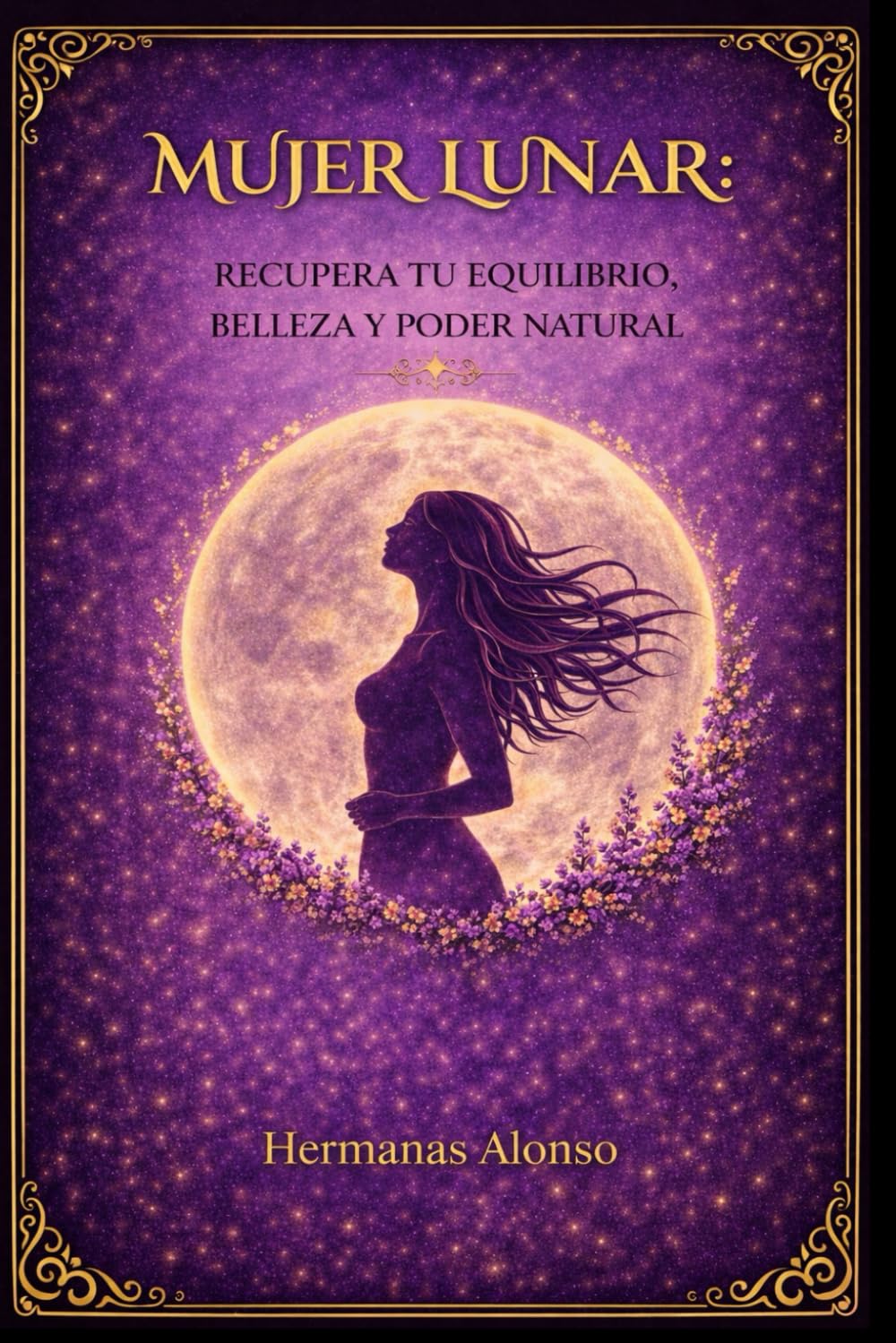Mujer lunar: recupera tu equilibrio, belleza y poder natural.