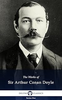 Collected Works of Sir Arthur Conan Doyle (Delphi Classics)