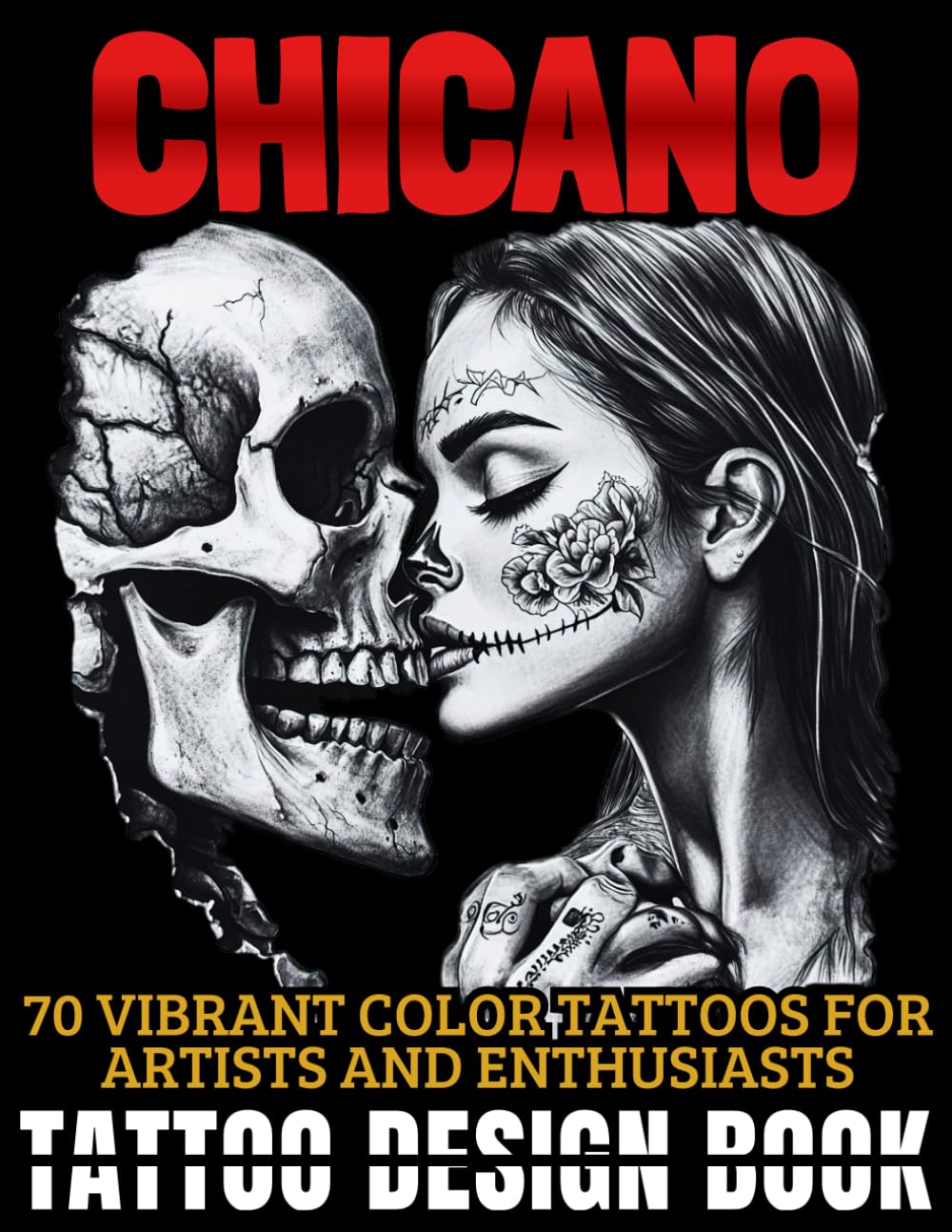 Tattoo Design Book: 70 Chicano Tattoos in Vibrant Color for Artists, Enthusiasts and Beginners. A Must-Have Guide for Traditional Tattoo Art Lovers