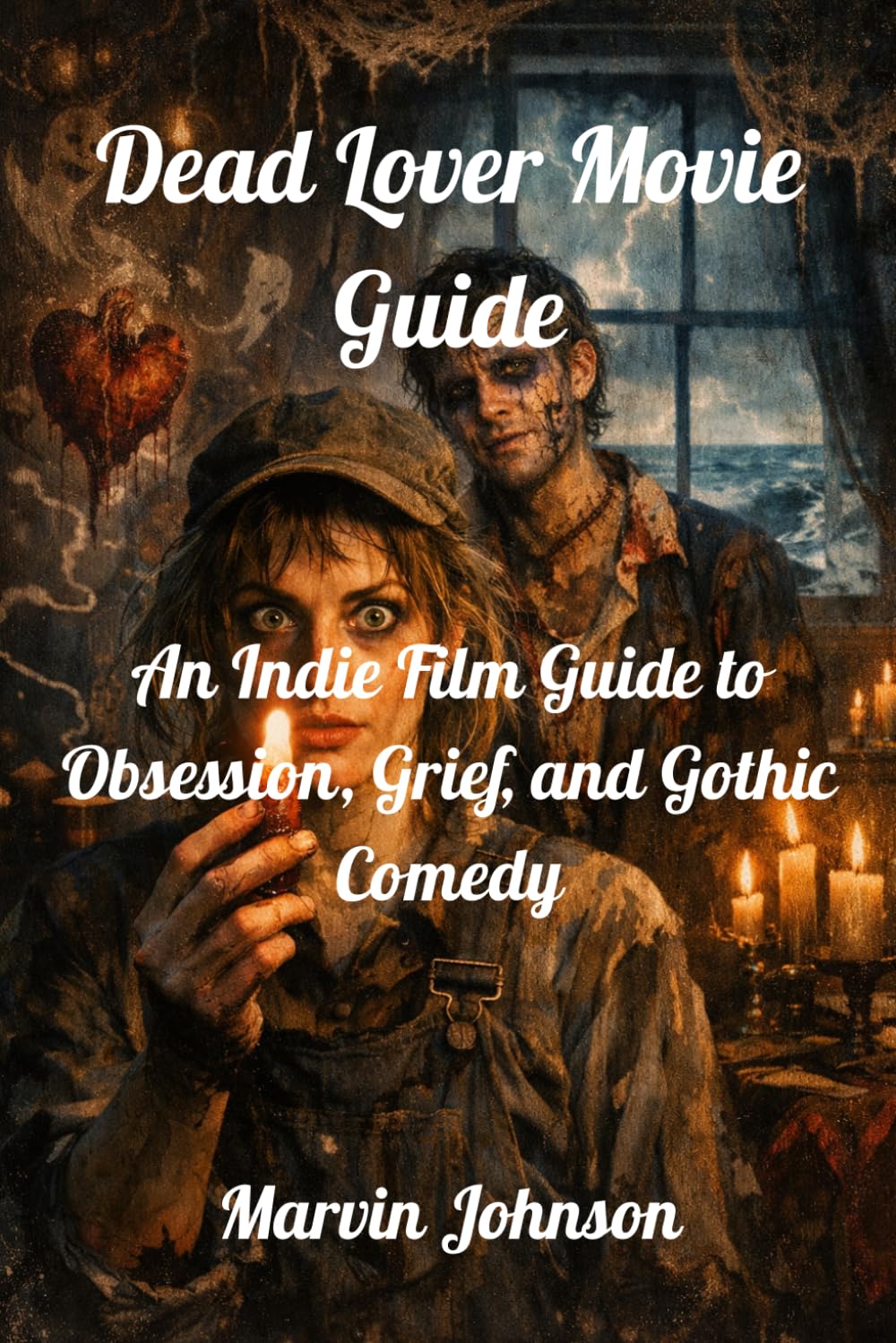 Dead Lover Movie Guide: An Indie Film Guide to Obsession, Grief, and Gothic Comedy