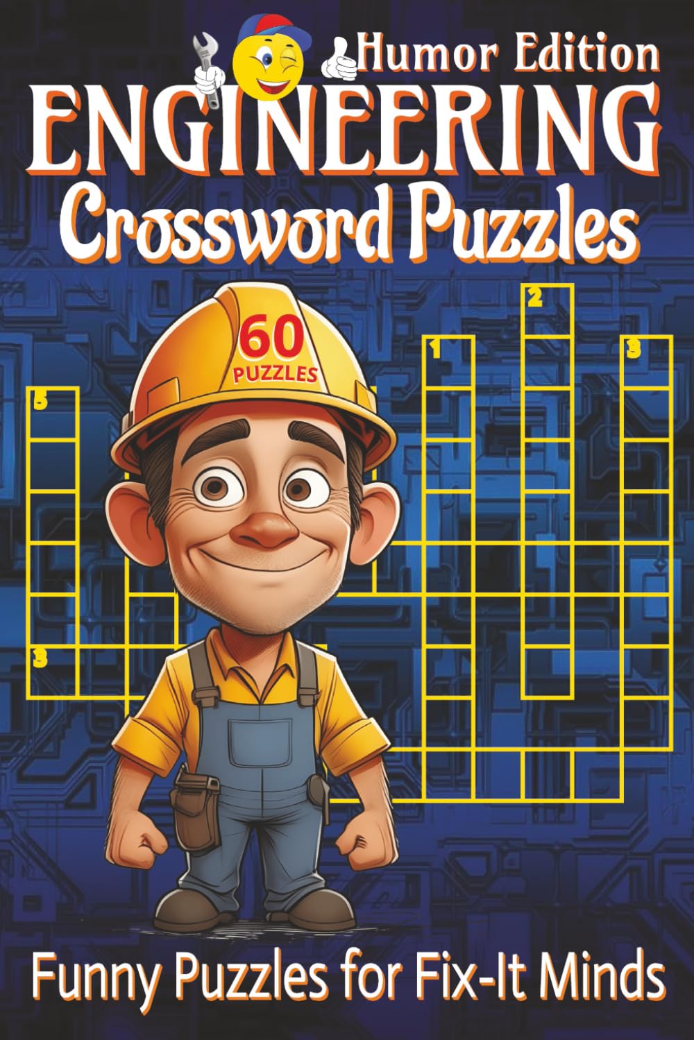Engineering Crossword Puzzles Book - Humor Edition: Crossword Puzzles with Clear, Easy-to-Read Clues about Engineering, Technical Terms, Tools and ... gift for engineers and relaxing moments.