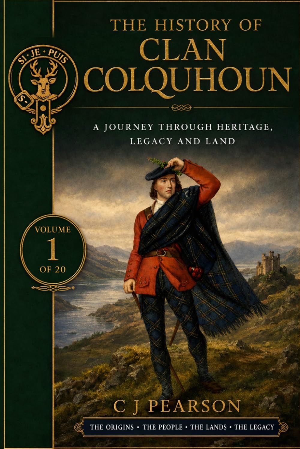The History of Clan Colquhoun Volume I: A Journey Through Heritage, Legacy and Land