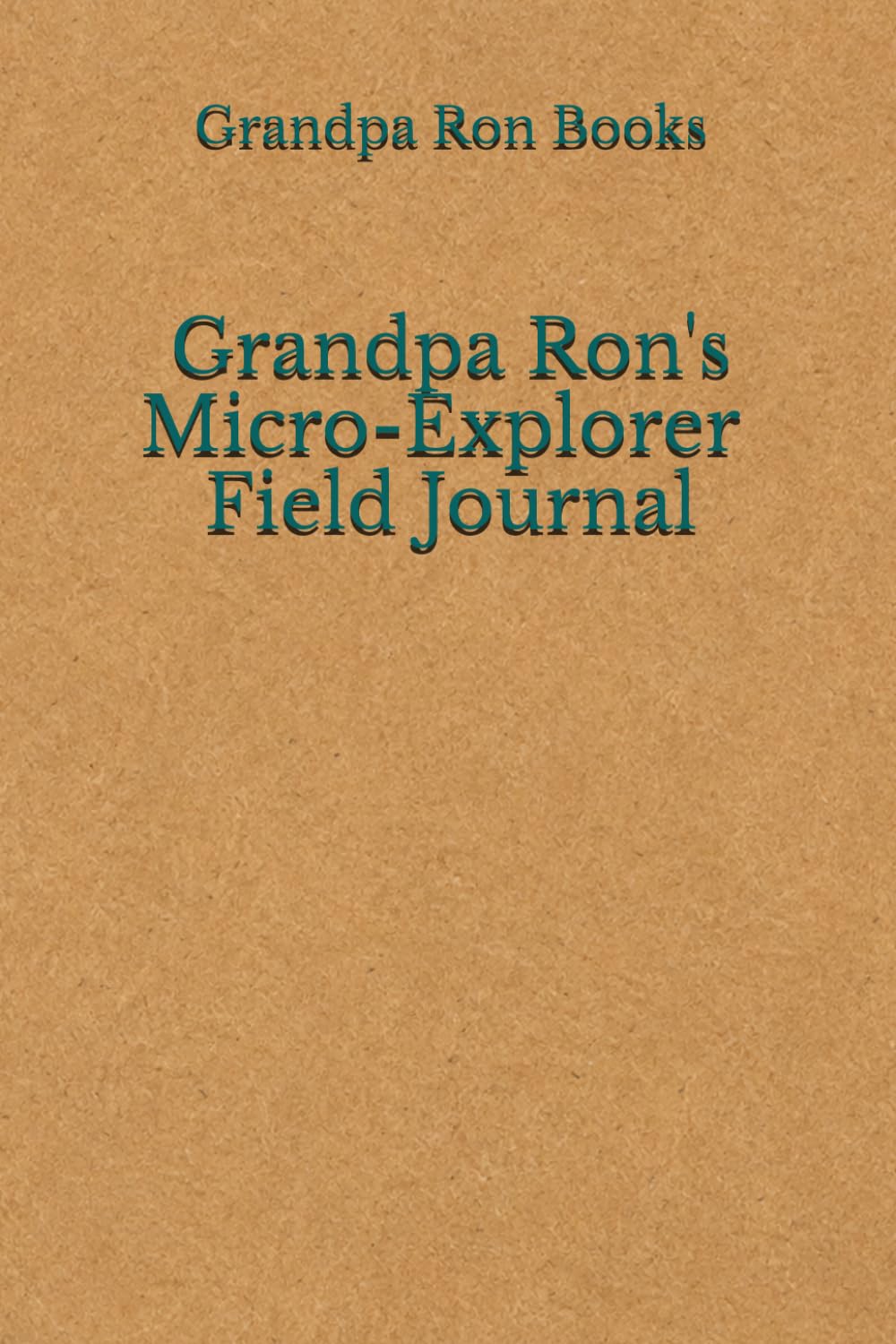 Grandpa Ron's Micro-Explorer Field Journal