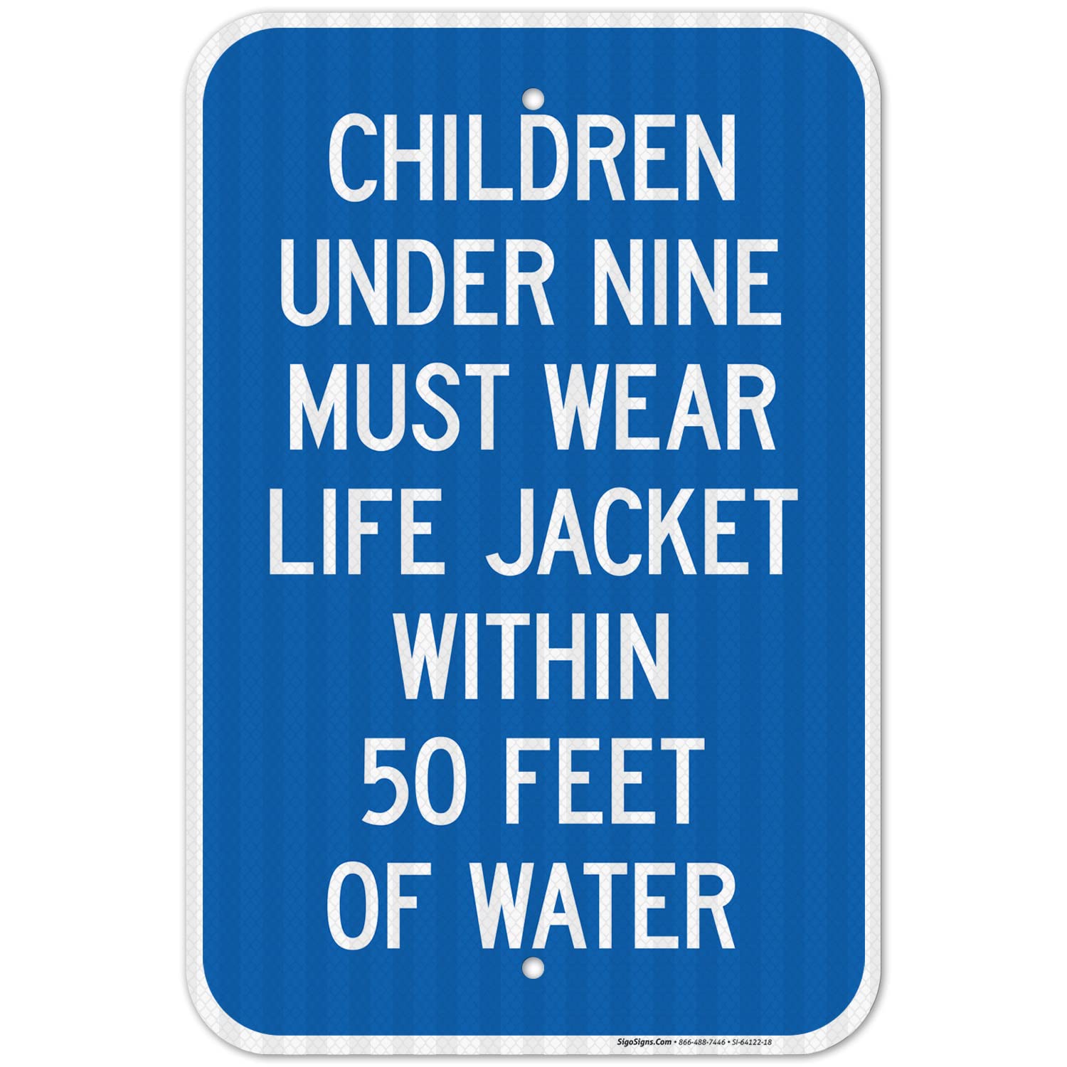 Children Under Nine Must Wear Life Jacket Within 50 Feet of Water Sign, 12x18 Inches, 3M EGP Reflective .063 Aluminum, Fade Resistant, Made in USA