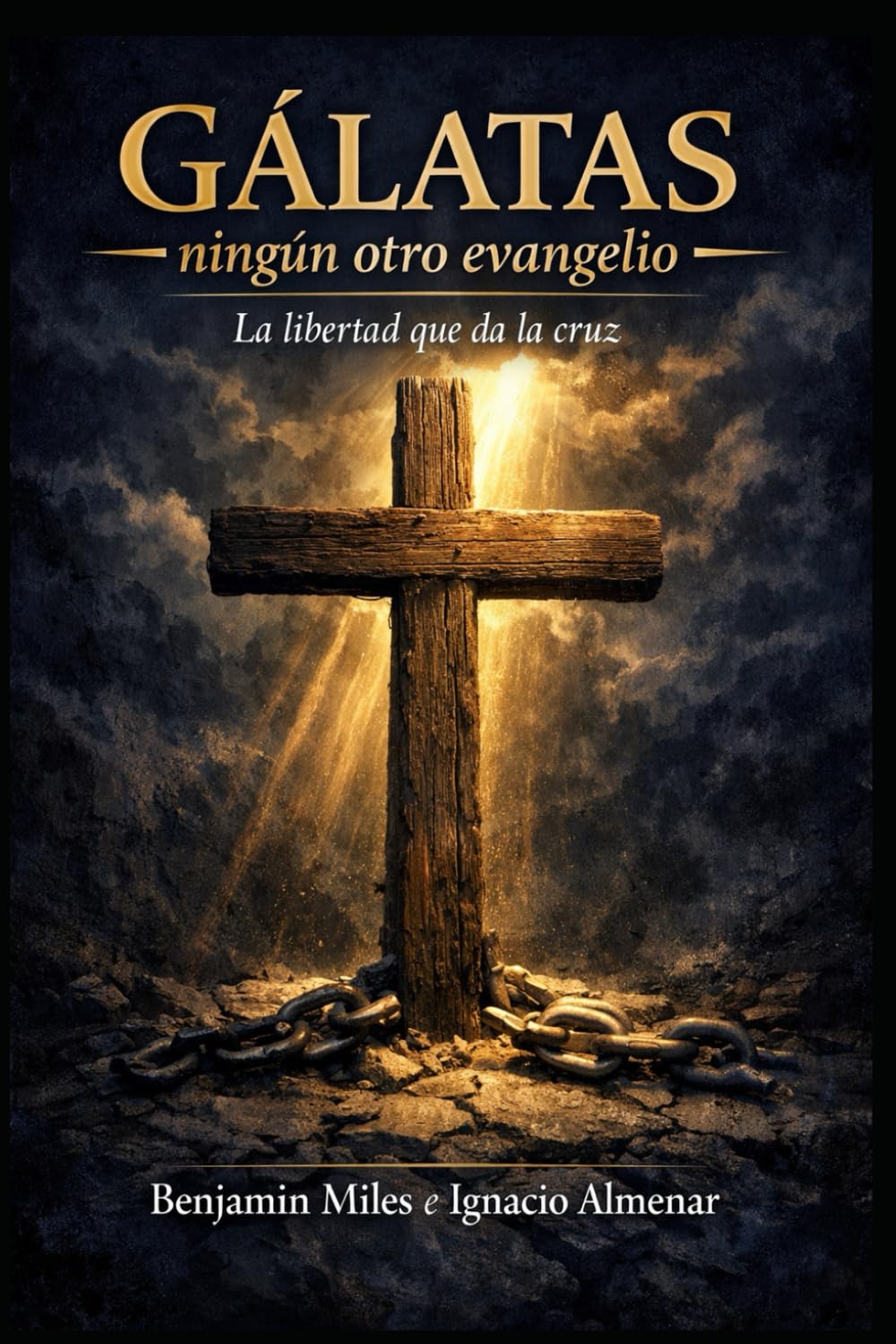 Gálatas, ningún otro evangelio: La libertad que da la cruz