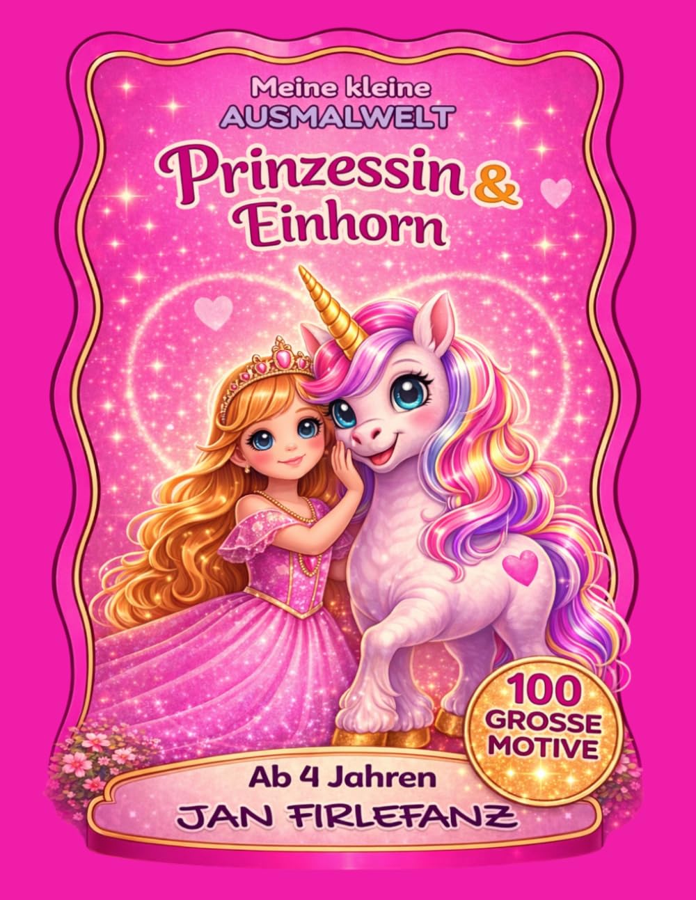 Meine kleine Ausmalwelt: Prinzessin & Einhorn – 100 große Motive für Kinder ab 4 Jahren: Liebevolles Malbuch für Mädchen – große, einfache Motive mit klaren Linien – Prinzessin & Einhorn