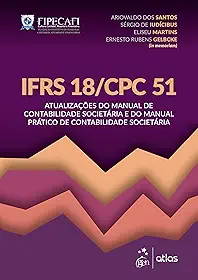 IFRS 18/CPC 51: Atualizações do Manual de Contabilidade Societária e do Manual Prático