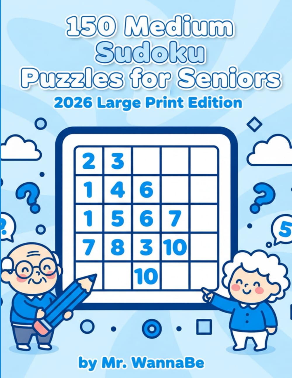 150 Medium Sudoku Puzzles for Seniors: Big Print Puzzle Book for Seniors – One Puzzle Per Page with Extra Wide Margins – Improve Cognitive Health & Mental Agility