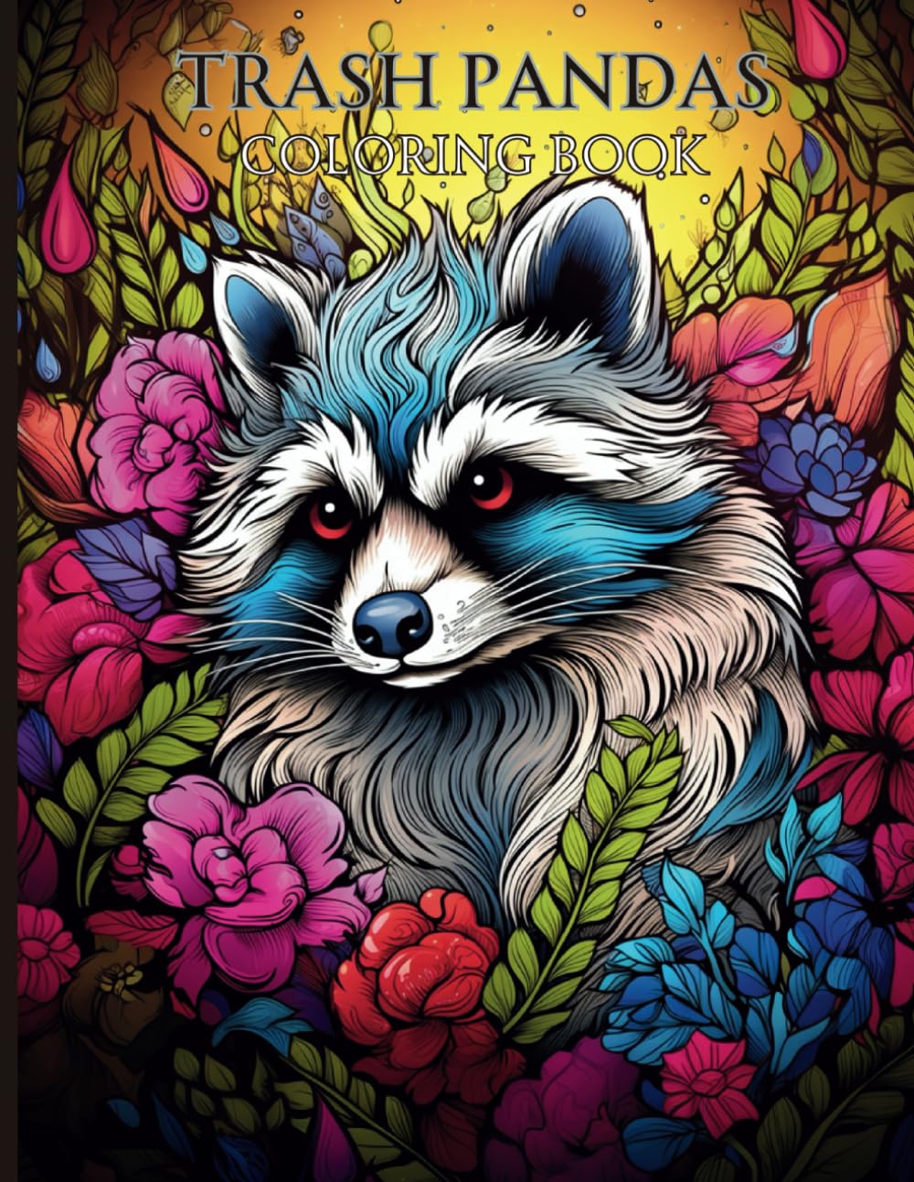 Trash Pandas: A Raccoon Coloring Book for Relaxation and Creativity (Eccentric Expressions Coloring Books)