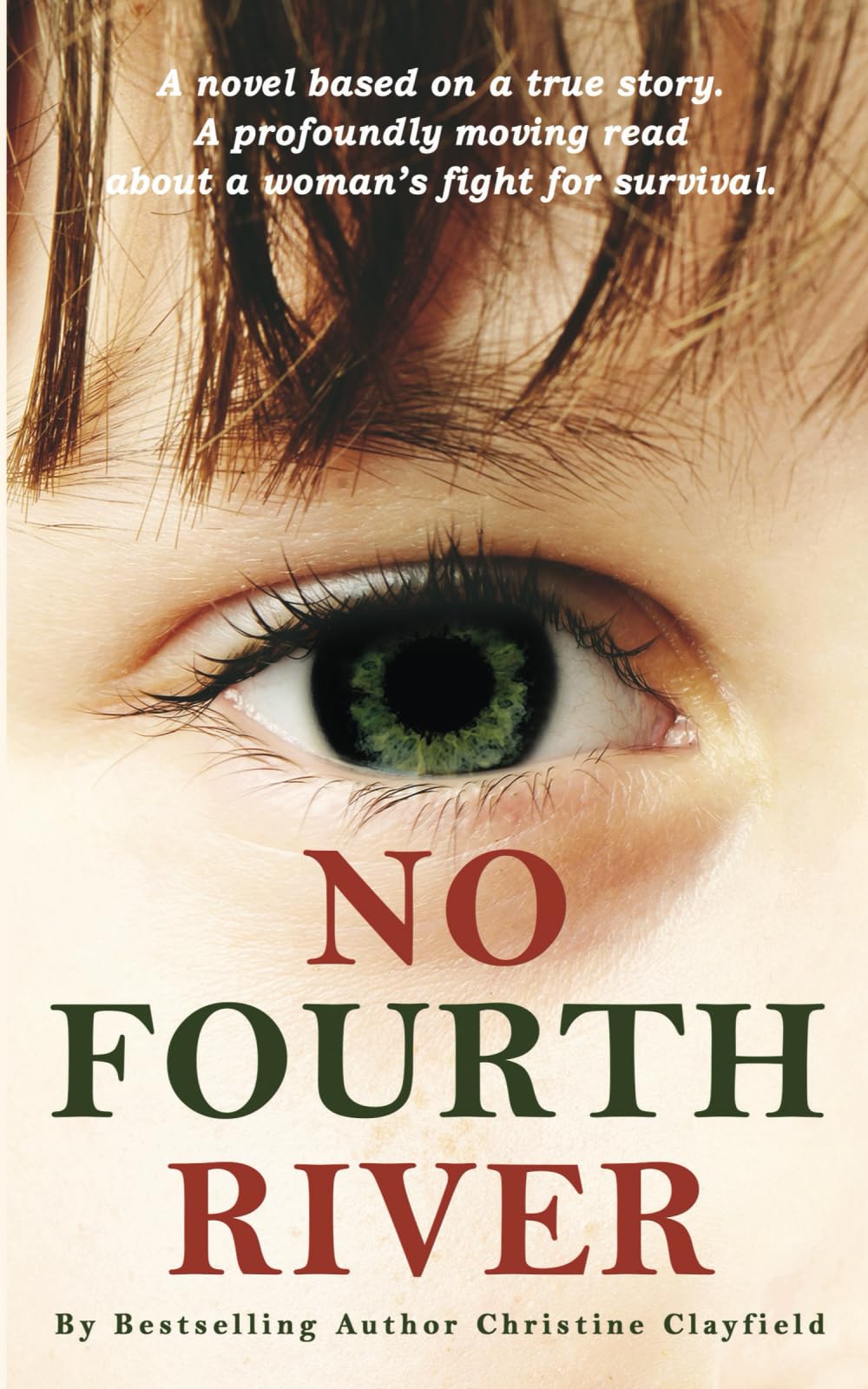 No Fourth River. A Novel Based on a True Story. A profoundly moving read about a woman's fight for survival.: Updated version Paperback