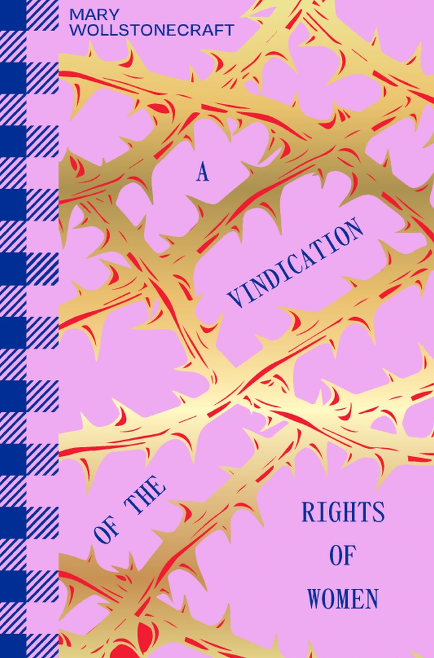 A Vindication of the Rights of Woman: With Structures on Political and Moral Subjects
