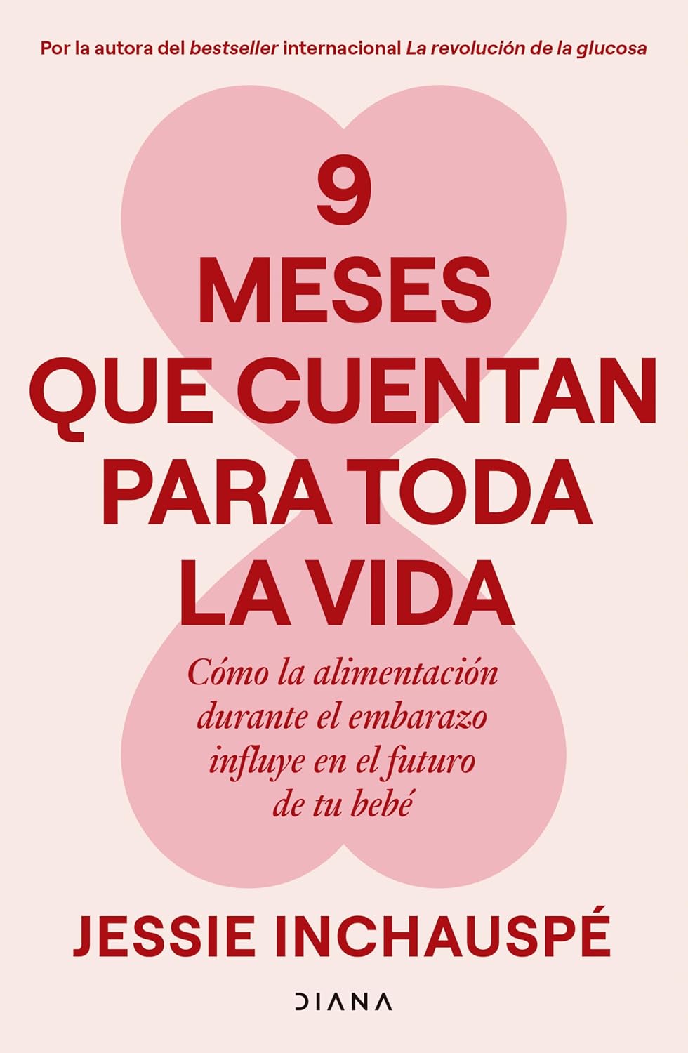 9 meses que cuentan para toda la vida: Cómo la alimentación durante el embarazo influye en el futuro de tu bebé / 9 Months That Count Forever (Spanish Edition)