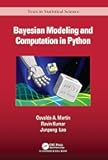 Bayesian Modeling and Computation in Python (Chapman & Hall/CRC Texts in Statistical Science)