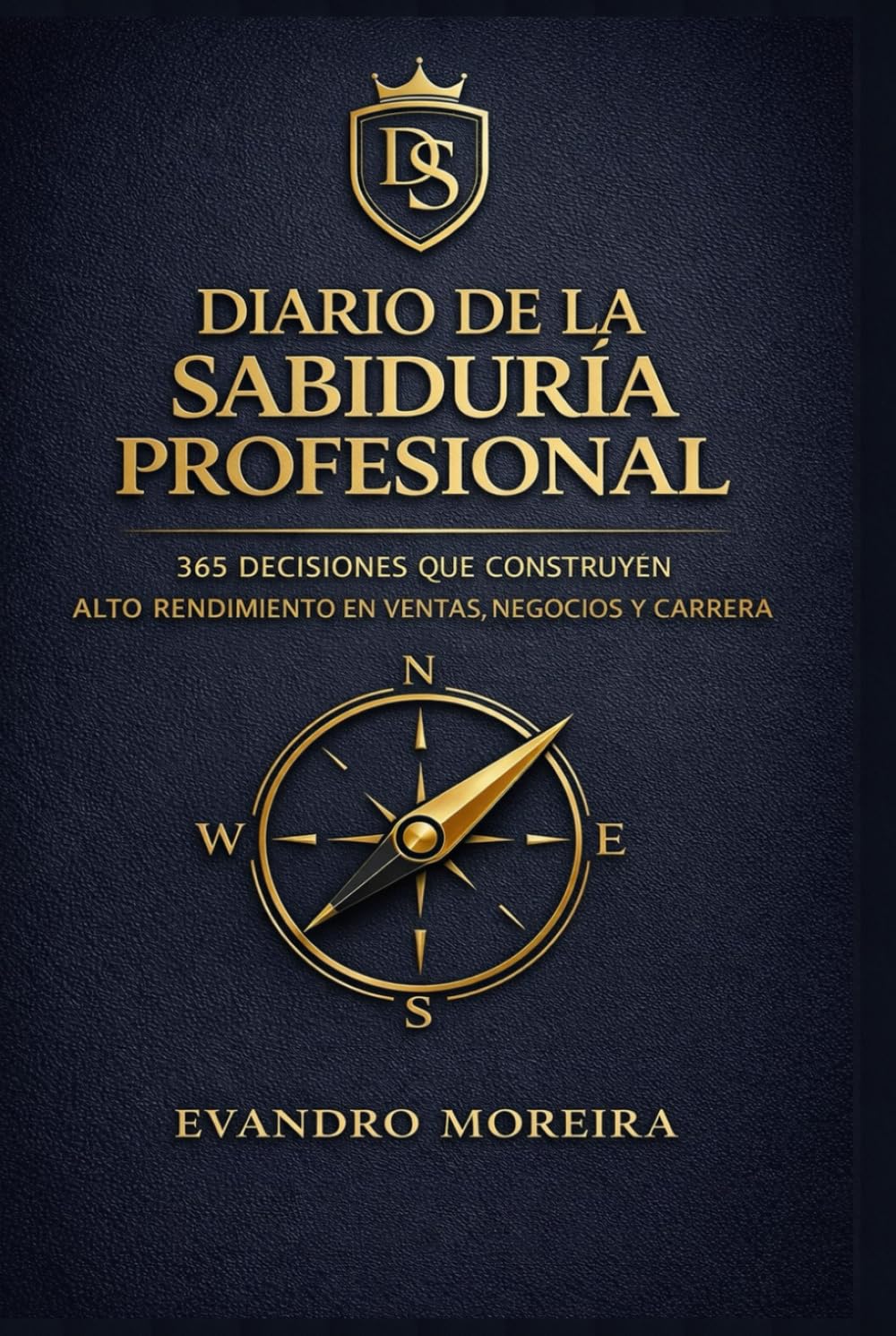 DIARIO DE LA SABIDURÍA PROFESIONAL: 365 decisiones para construir una carrera sólida