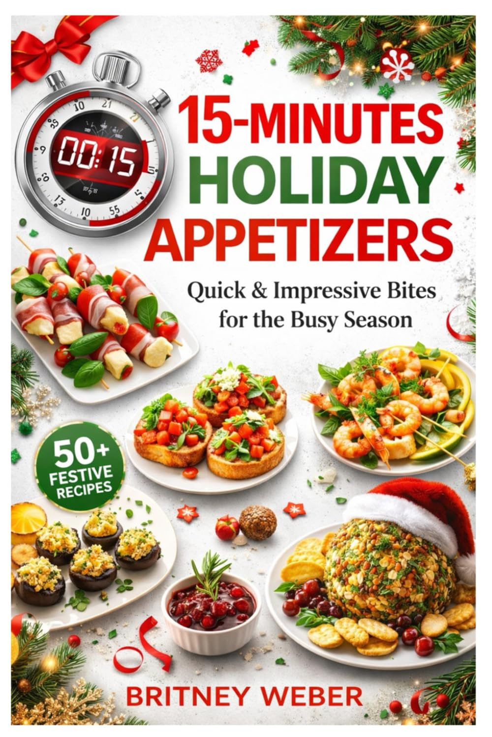15-MINUTE HOLIDAY APPETIZERS: Quick & Impressive Bites for the Busy Season