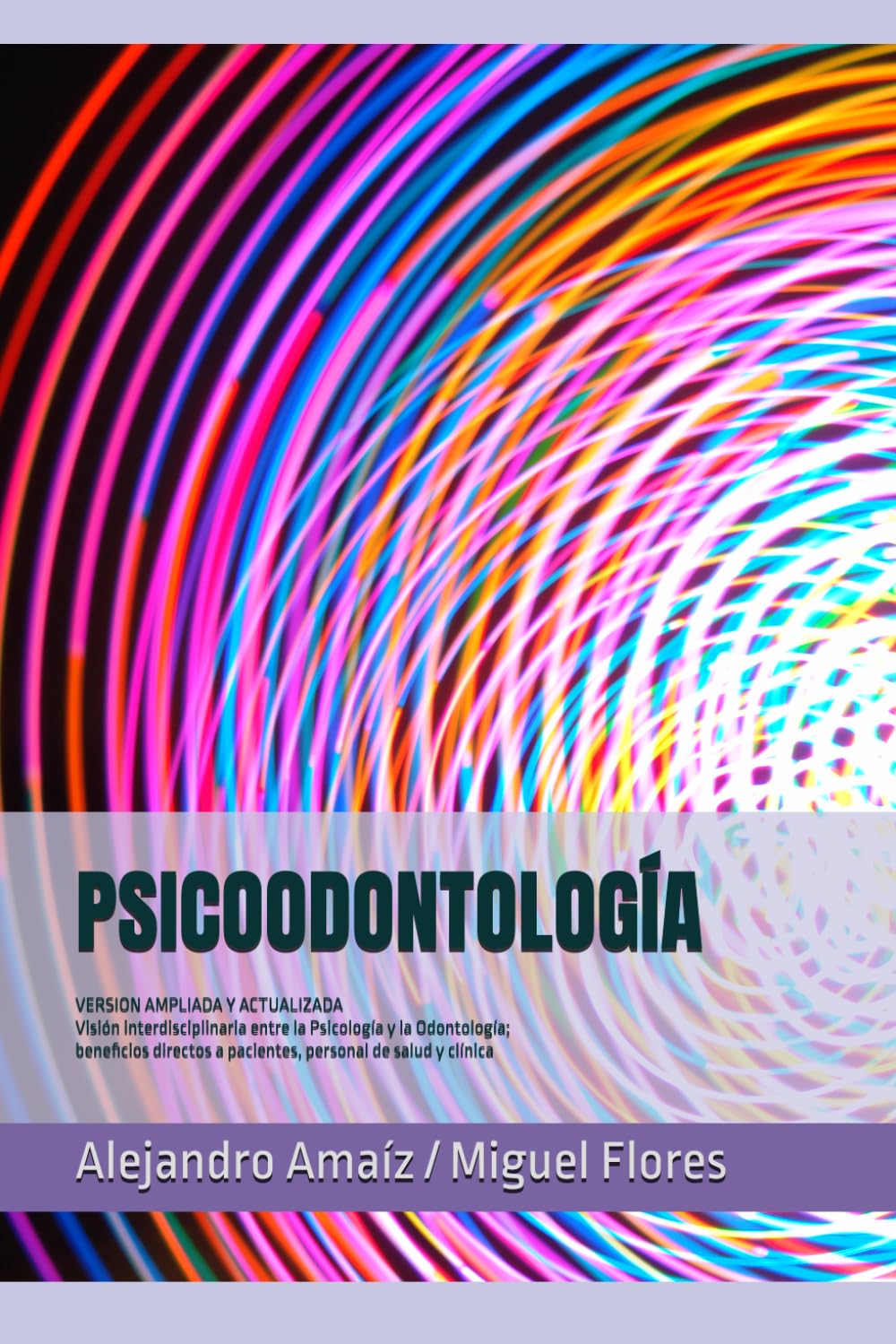 PSICOODONTOLOGÍA: Visión interdisciplinaria entre la Psicología y la Odontología: beneficios directos a pacientes, personal de salud y clínica
